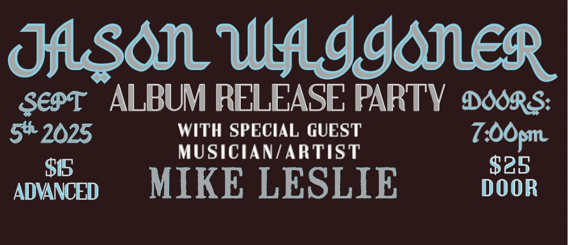 JASON WAGGONER with special guest Mike Leslie