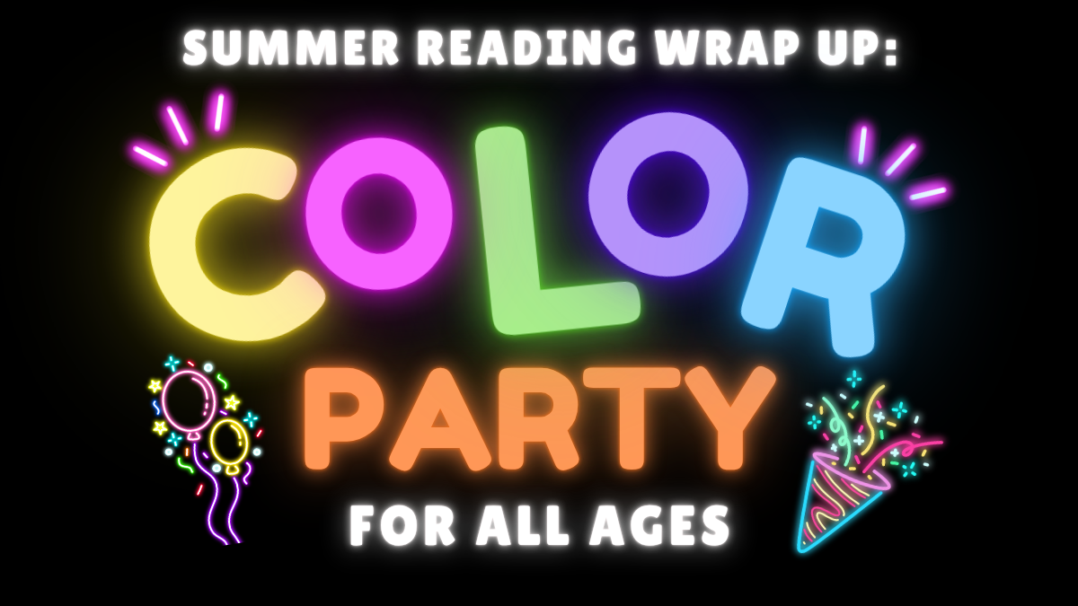 Summer Reading Wrap-Up: Color Party for All Ages!