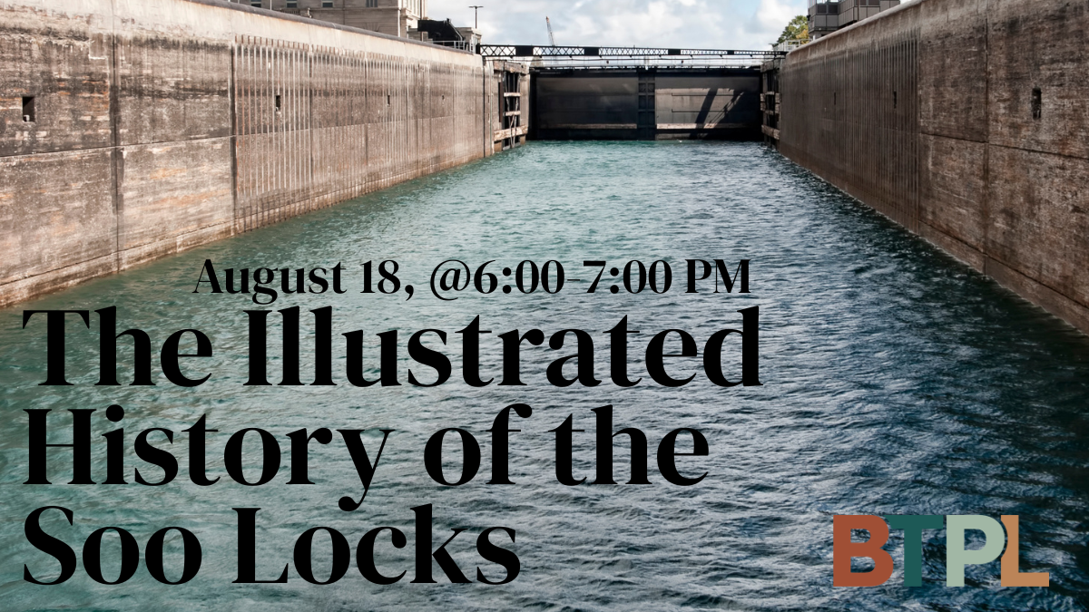 The Illustrated History of the Soo Locks - Tuesday, August 18, 2026, 6: ...