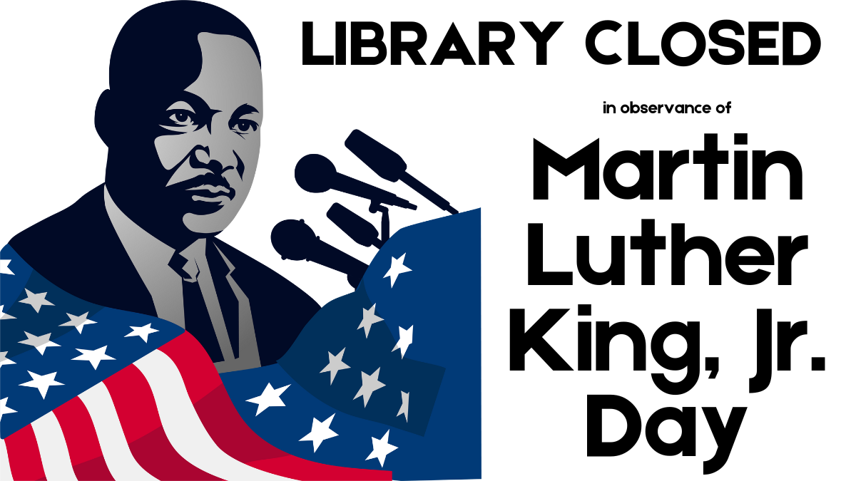 LIBRARY CLOSED: Martin Luther King, Jr. Day