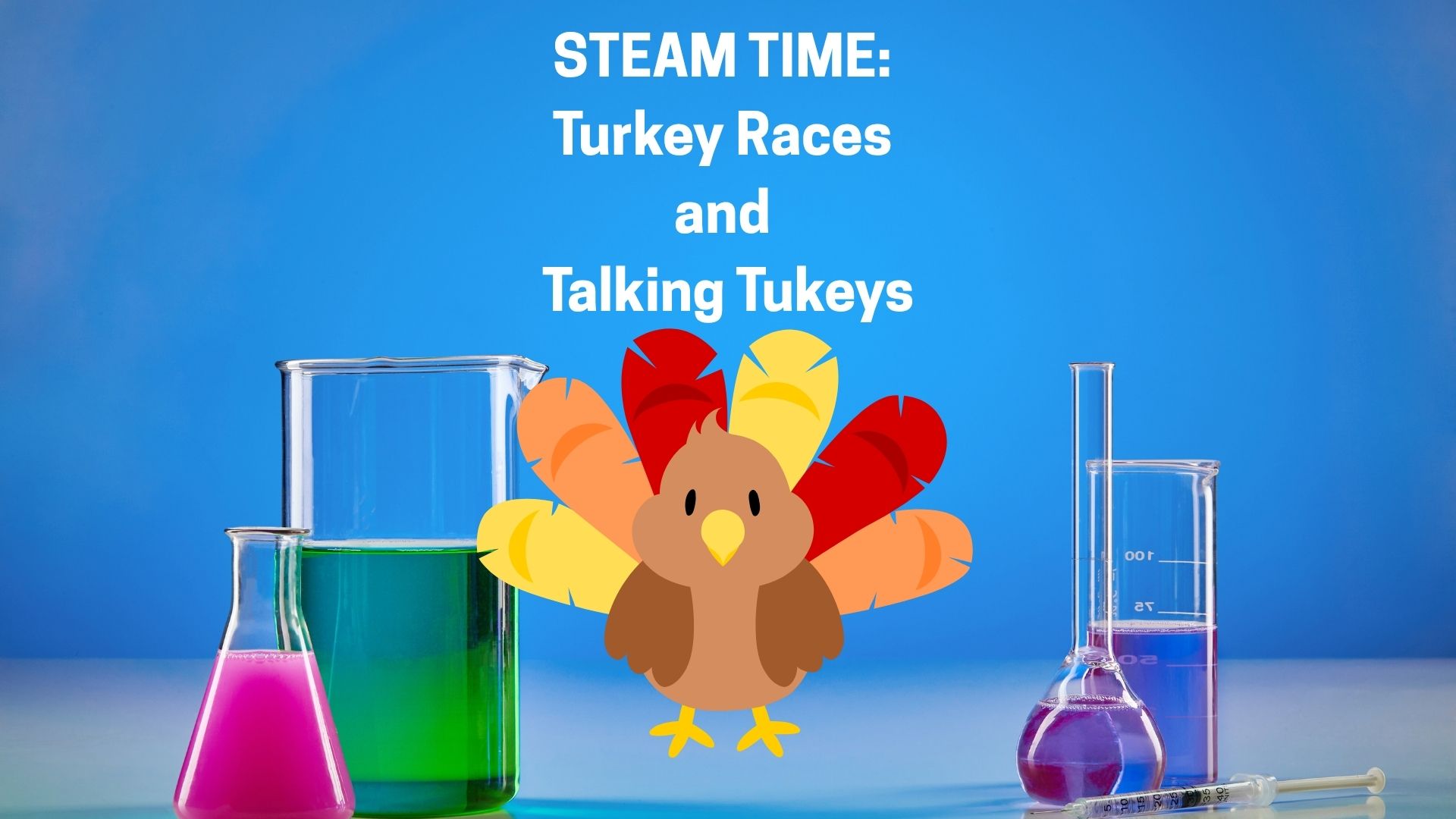 STEAM Class: Talking Turkeys & Turkey Races — Education in Eagle Public Library · Eagle, ID