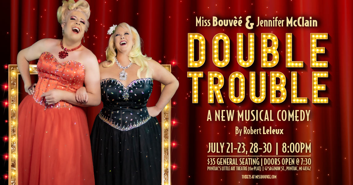 DOUBLE TROUBLE: A New Musical Comedy with Miss Bouvèé & Jennifer McClain
