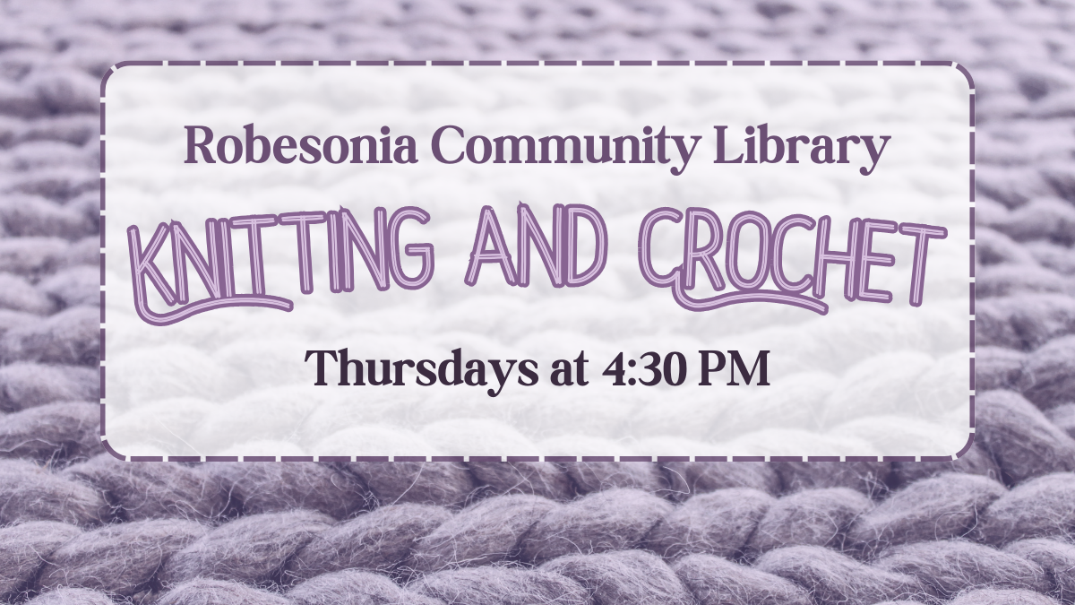 Knitting and Crochet Group at Robesonia Community Library