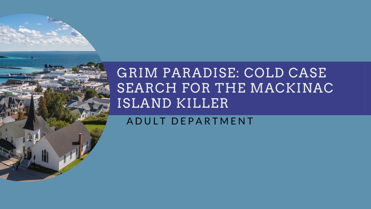Grim Paradise: Cold Case Search for the Mackinac Island Killer