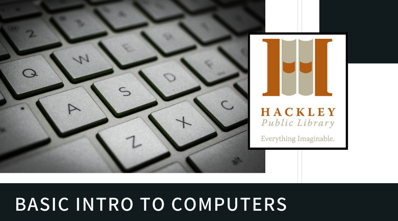 Basic Intro to Computers - Saturday, March 14, 2020, 10:30 AM - Hackley ...