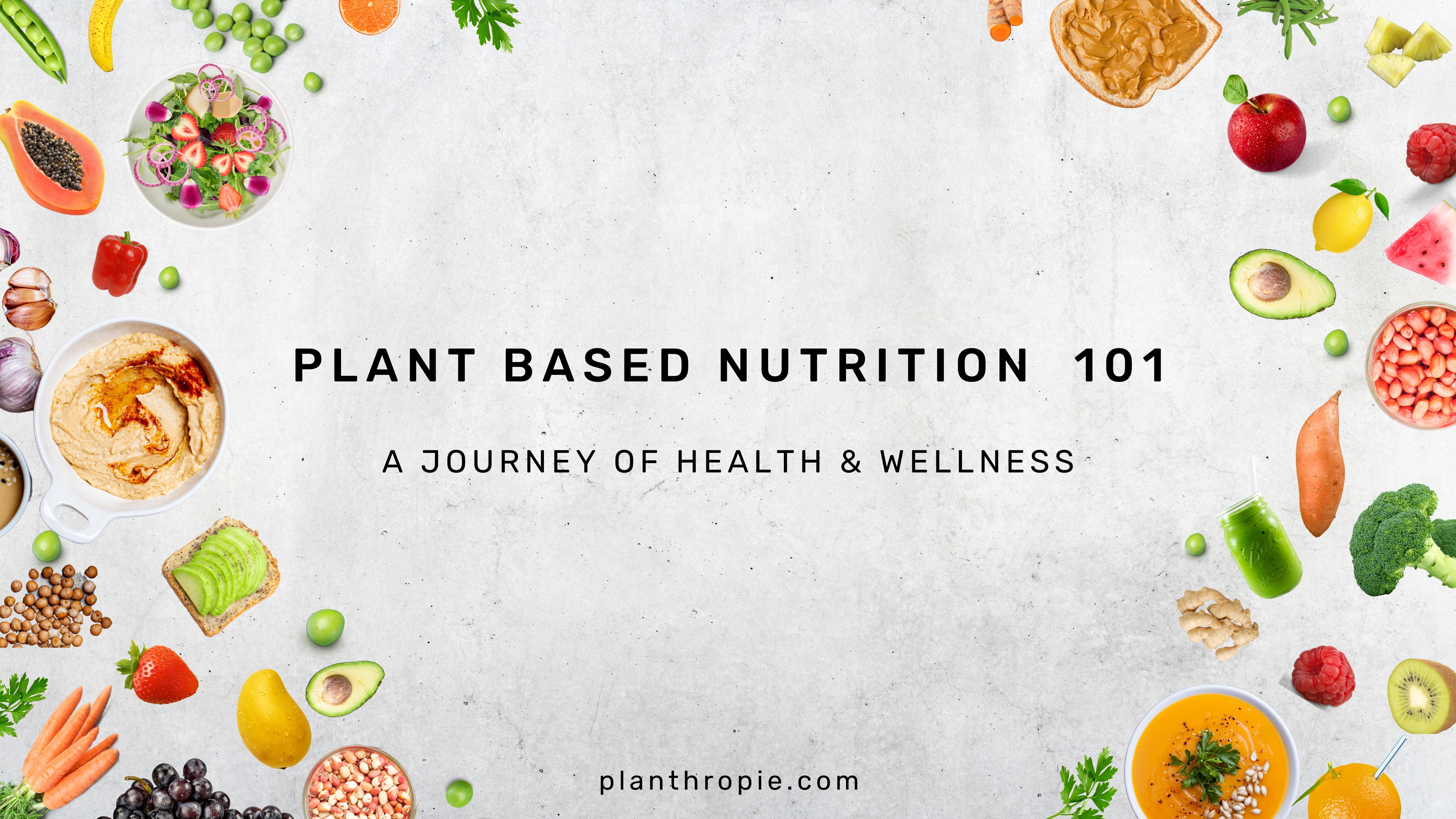 Plant Based Nutrition 101 with Planthropie