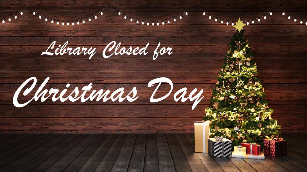 LIBRARY CLOSED: Christmas Day
