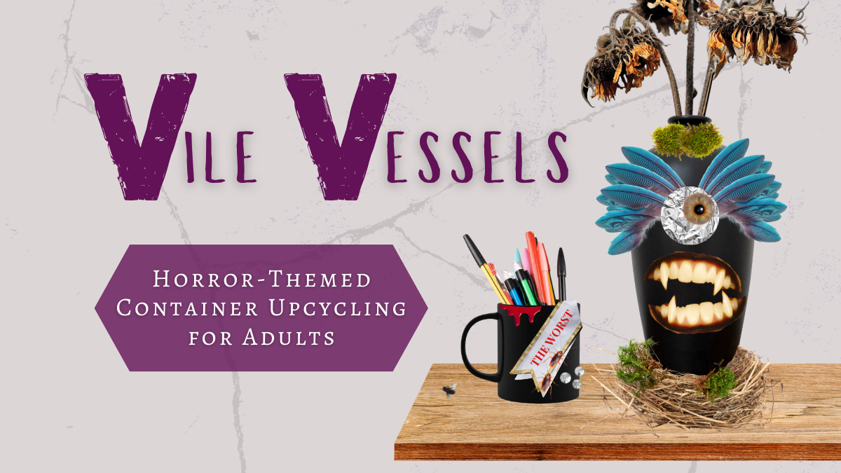 Vile Vessels: Horror-Themed Container Upcycling for Adults