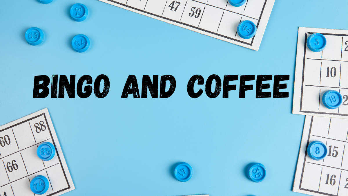 Bingo and  Coffee
