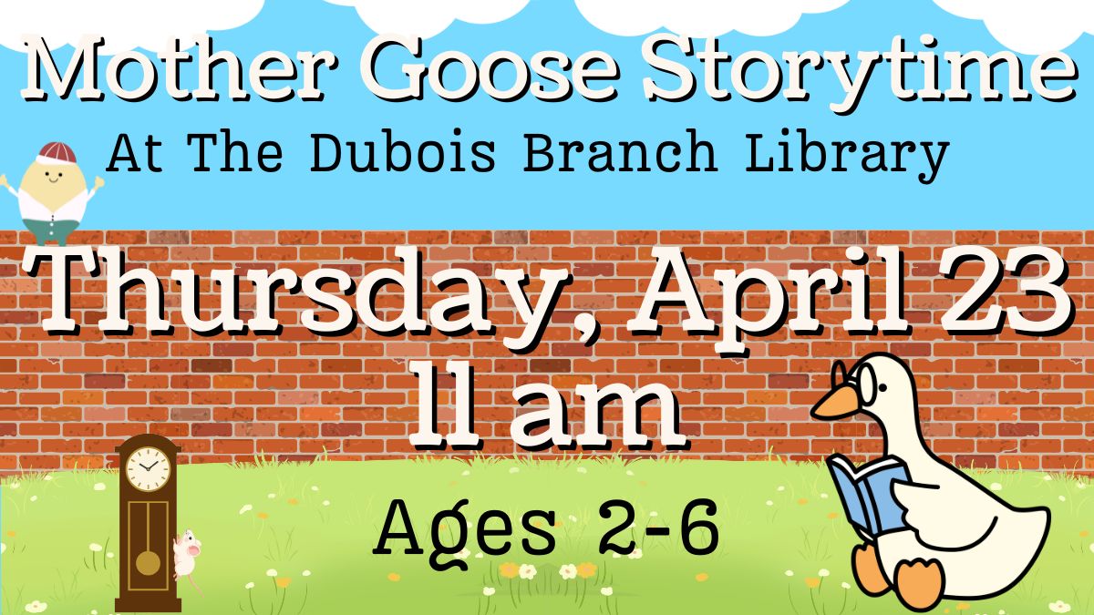 Mother Goose Storytime - Thursday, April 23, 2026, 11:00 AM - Dubois ...
