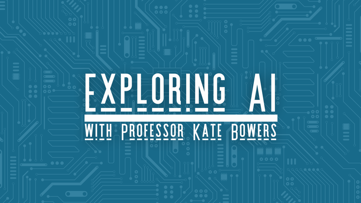 Exploring AI with Professor Kate Bowers